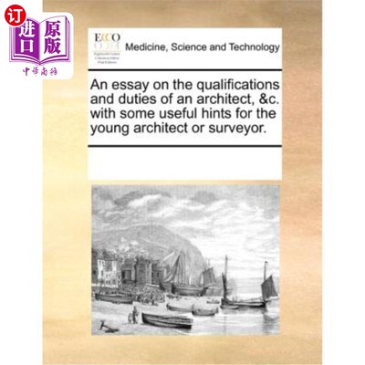 海外直订医药图书An Essay on the Qualifications and Duties of an Architect, &C. with Some Useful  论建筑师的资格和职