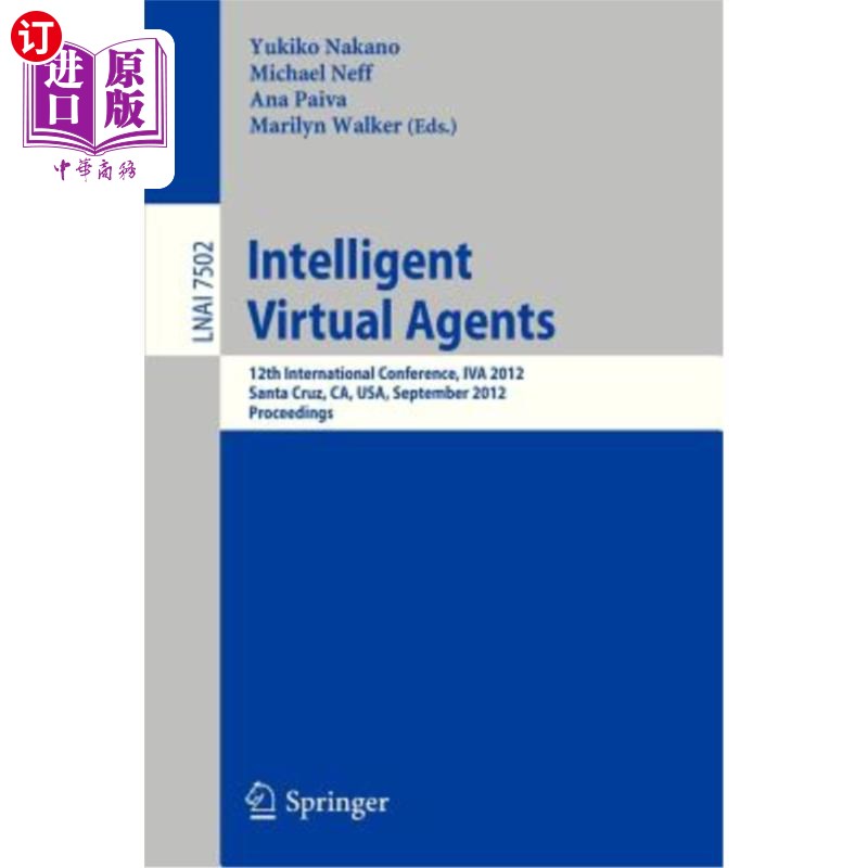 海外直订Intelligent Virtual Agents: 12th International Conference, Iva 2012, Santa Cruz, 智能虚拟代理:第十二届国际