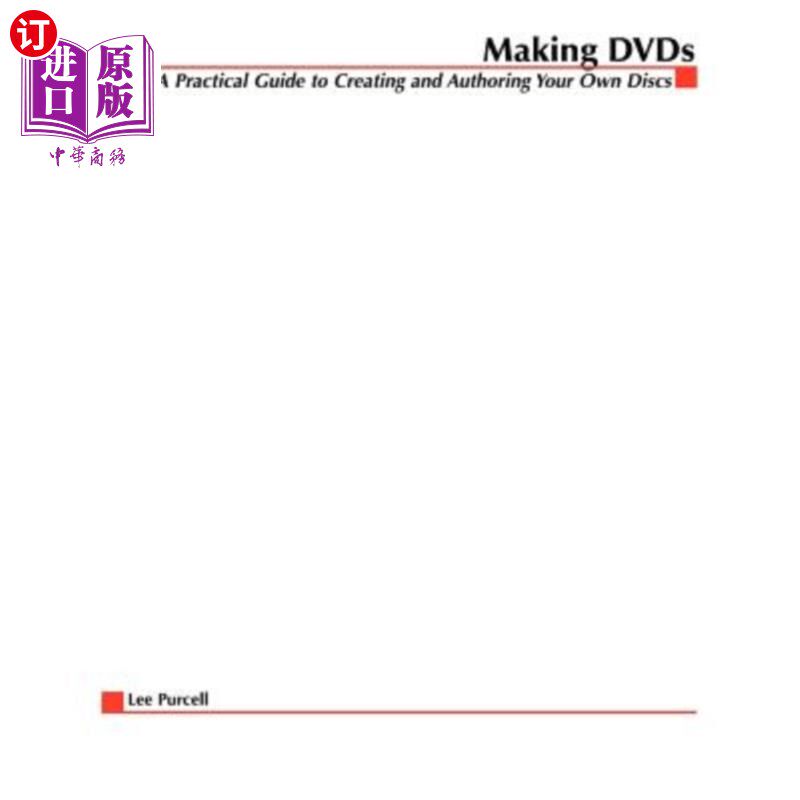 海外直订Making DVDs: A Practical Guide to Creating and Authoring Your Own Discs 制作DVD：制作和创作自己的光盘的实用