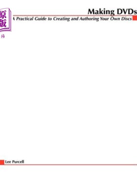 海外直订Making DVDs: A Practical Guide to Creating and Authoring Your Own Discs 制作DVD：制作和创作自己的光盘的实用