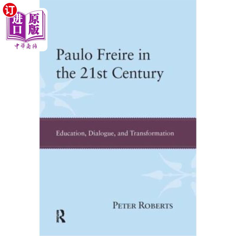 海外直订Paulo Freire in the 21st Century: Education, Dialogue and Transformation 21世纪的保罗·弗雷尔：教育、对话和