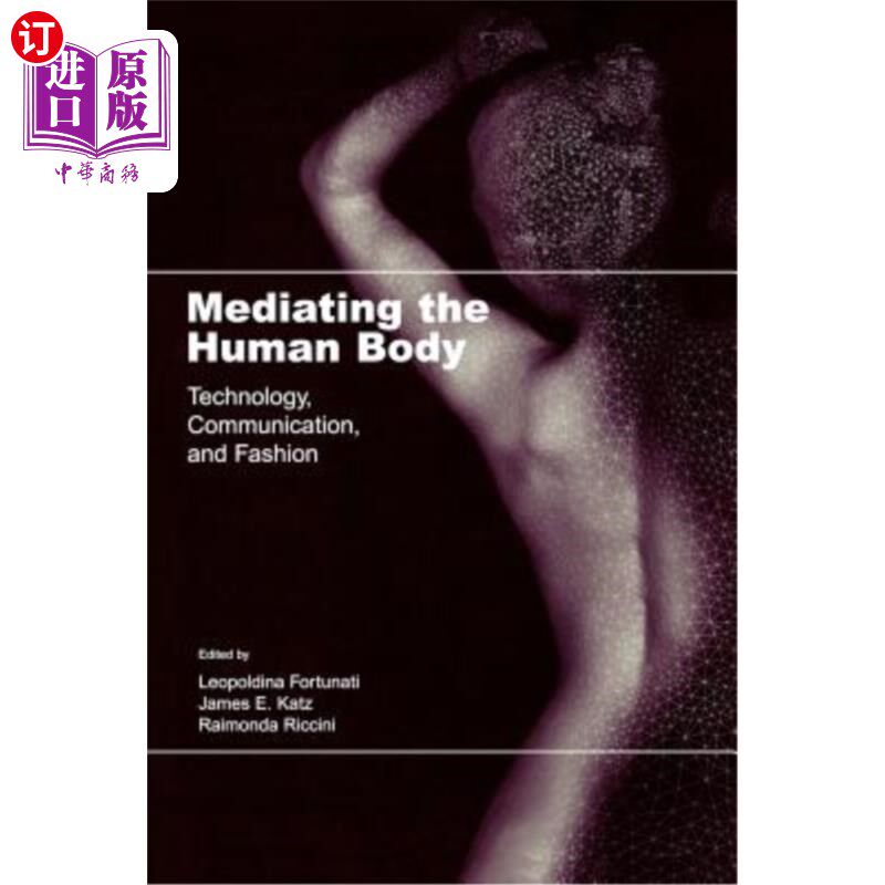 海外直订Mediating the Human Body: Technology, Communication, and Fashion 调解人体:技术、沟通和时尚