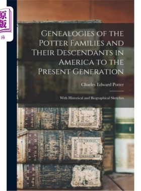 海外直订Genealogies of the Potter Families and Their Descendants in America to the Prese 波特家族及其后裔在美国的家