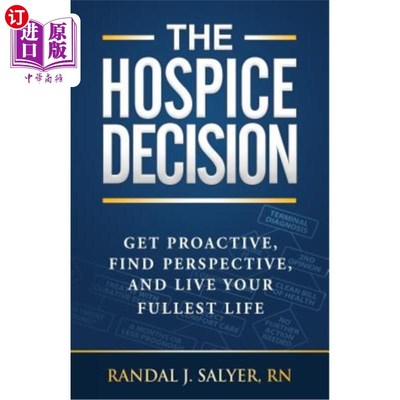 海外直订医药图书The Hospice Decision: Get Proactive, Find Perspective, and Live Your Fullest Lif 临终关怀决定：未雨