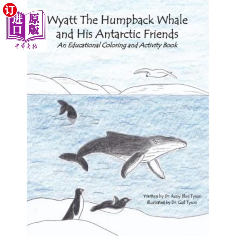 海外直订Wyatt the Humpback Whale and His Antarctic Friends: An Educational Coloring and  驼背鲸怀亚特和他的南极朋友