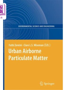 海外直订Urban Airborne Particulate Matter: Origin, Chemistry, Fate and Health Impacts 城市空气颗粒物：来源、化学、