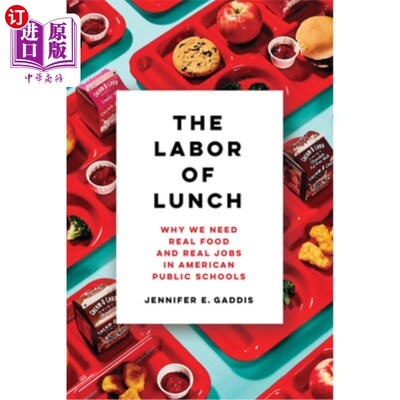 海外直订The Labor of Lunch: Why We Need Real Food and Real Jobs in American Public Schoo 《午餐的劳动:为什么我们需