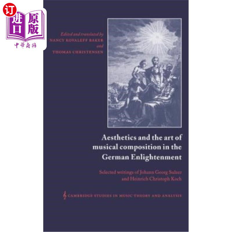 海外直订Aesthetics and the Art of Musical Composition in the German Enlightenment: Selec 德国启蒙时期的美学与音乐创作艺