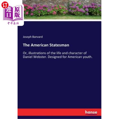 海外直订The American Statesman: Or, illustrations of the life and character of Daniel We 美国政治家：或者，丹尼尔·