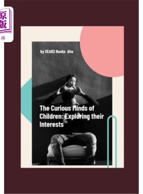 海外直订The Curious Minds of Children: Exploring Their Interests 儿童的好奇心：探索他们的兴趣
