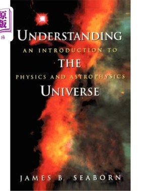 海外直订Understanding the Universe: An Introduction to Physics and Astrophysics 理解宇宙：物理学和天体物理学导论