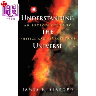 海外直订Understanding the Universe: An Introduction to Physics and Astrophysics 理解宇宙：物理学和天体物理学导论