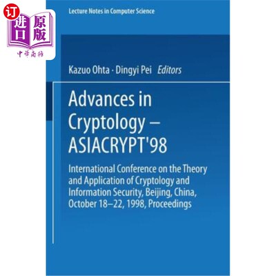 海外直订Advances in Cryptology -- Asiacrypt'98: International Conference on the Theory a 密码学进展- Asiacryp
