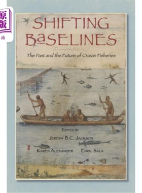 海外直订Shifting Baselines: The Past and the Future of Ocean Fisheries 变化的基线:海洋渔业的过去和未来