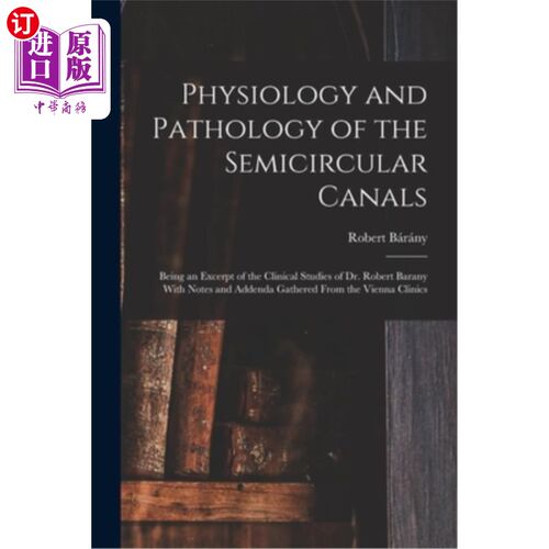 海外直订医药图书Physiology and Pathology of the Semicircular Canals: Being an Excerpt of the Cli 半规管的生理学和病