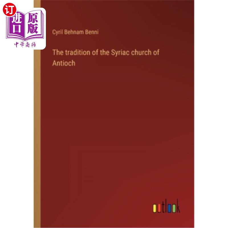 海外直订The tradition of the Syriac church of Antioch 安提阿的叙利亚教会的传统