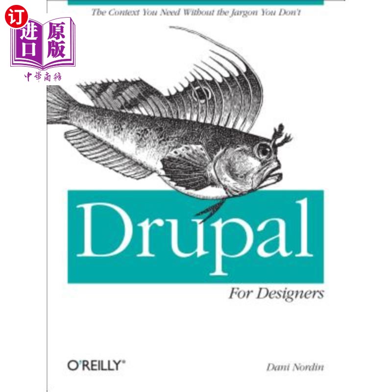 海外直订Drupal for Designers: The Context You Need Without the Jargon You Don't Drupal for Designer