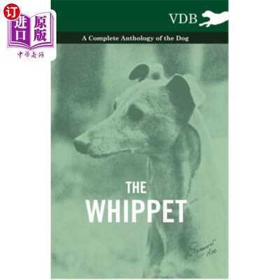 海外直订The Whippet - A Complete Anthology of the Dog 惠比特犬-完整的狗选集