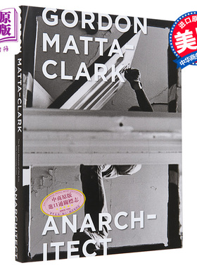 Gordon Matta-Clark : Anarchitect 进口艺术 戈登·玛塔·克拉克:反建筑 Yale出版【中商原版】