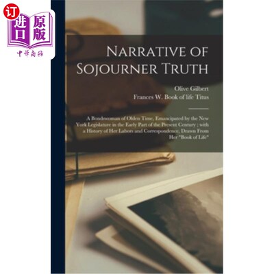 海外直订Narrative of Sojourner Truth: a Bondswoman of Olden Time, Emancipated by the New 旅居者的真相叙事:本世纪初