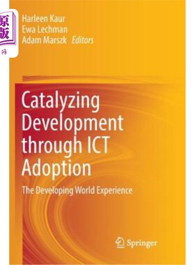 海外直订Catalyzing Development Through Ict Adoption: The Developing World Experience 通过采用信息通信技术促进发展: