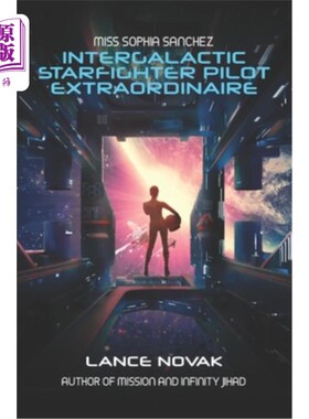 海外直订Miss Sophia Sanchez: Intergalactic Starfighter Pilot Extraordinaire 索菲娅·桑切斯小姐:非凡的星际战斗机飞行