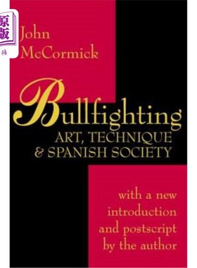 海外直订Bullfighting: Art, Technique and Spanish Society 斗牛:艺术、技术与西班牙社会