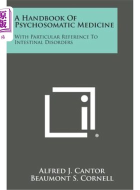 海外直订A Handbook of Psychosomatic Medicine: With Particular Reference to Intestinal Di 心身医学手册：特别是肠道疾