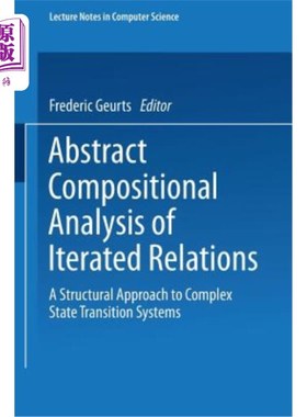 海外直订Abstract Compositional Analysis of Iterated Relations: A Structural Approach to  迭代关系的组成分析:复杂状