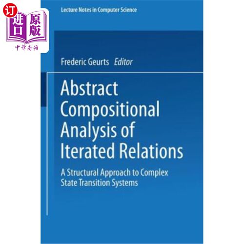 海外直订Abstract Compositional Analysis of Iterated Relations: A Structural Approach to  迭代关系的组成分析:复杂状