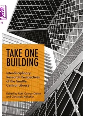 海外直订Take One Building: Interdisciplinary Research Perspectives of the Seattle Centra 以一座建筑为例:西雅图中央
