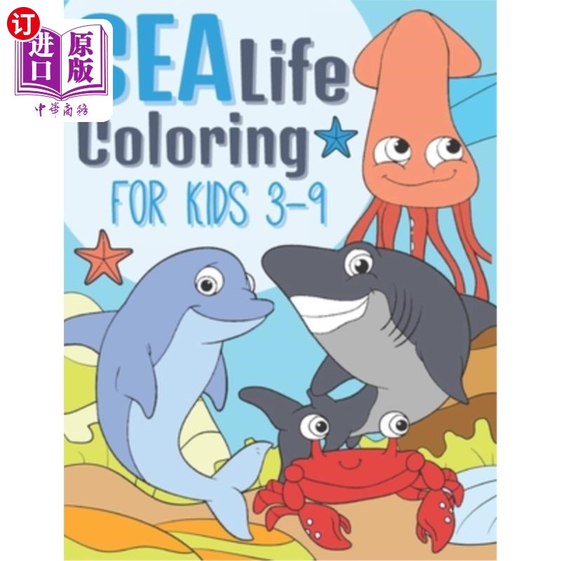 海外直订Sea Life Coloring For Kids 3-9: Adorable & Funny Sea Creatures - Marine Animals  3-9岁儿童海洋生物着色:可爱