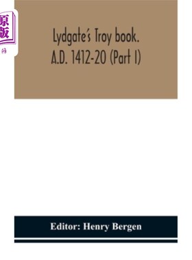 海外直订Lydgate's Troy book. A.D. 1412-20 (Part I) 利德盖特的特洛伊书。公元1412-1410年（第一部分）