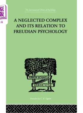 海外直订A Neglected Complex and Its Relation to Freudian Psychology 被忽视的情结及其与弗洛伊德心理学的关系