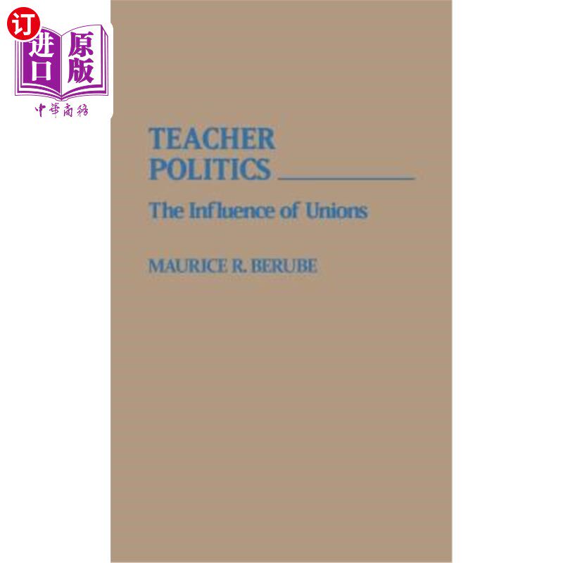 海外直订Teacher Politics: The Influence of Unions 教师政治:工会的影响