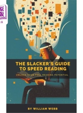 海外直订A Slacker's Guide to Speed Reading: Unlock Your Full Reading Potential 一个懒鬼的快速阅读指南:释放你的全部