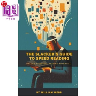 海外直订A Slacker's Guide to Speed Reading: Unlock Your Full Reading Potential 一个懒鬼的快速阅读指南:释放你的全部
