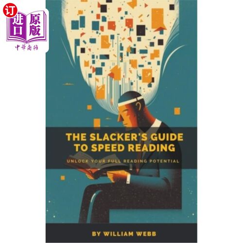 海外直订A Slacker's Guide to Speed Reading: Unlock Your Full Reading Potential 一个懒鬼的快速阅读指南:释放你的全部