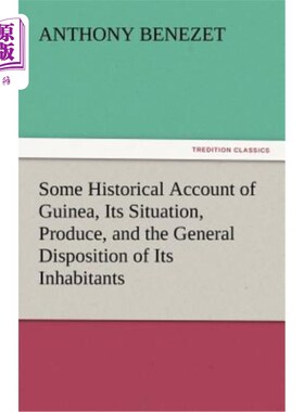 海外直订Some Historical Account of Guinea, Its Situation, Produce, and the General Dispo 几内亚的历史，它的情况，生