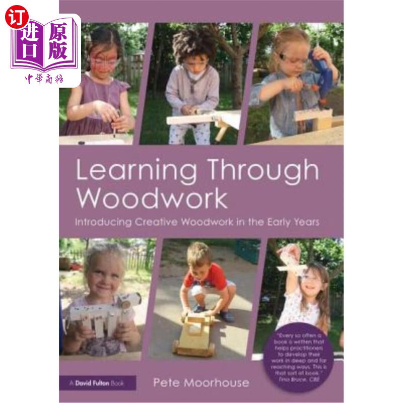 海外直订Learning Through Woodwork: Introducing Creative Woodwork in the Early Years 通过木制品学习：早期引入创意木