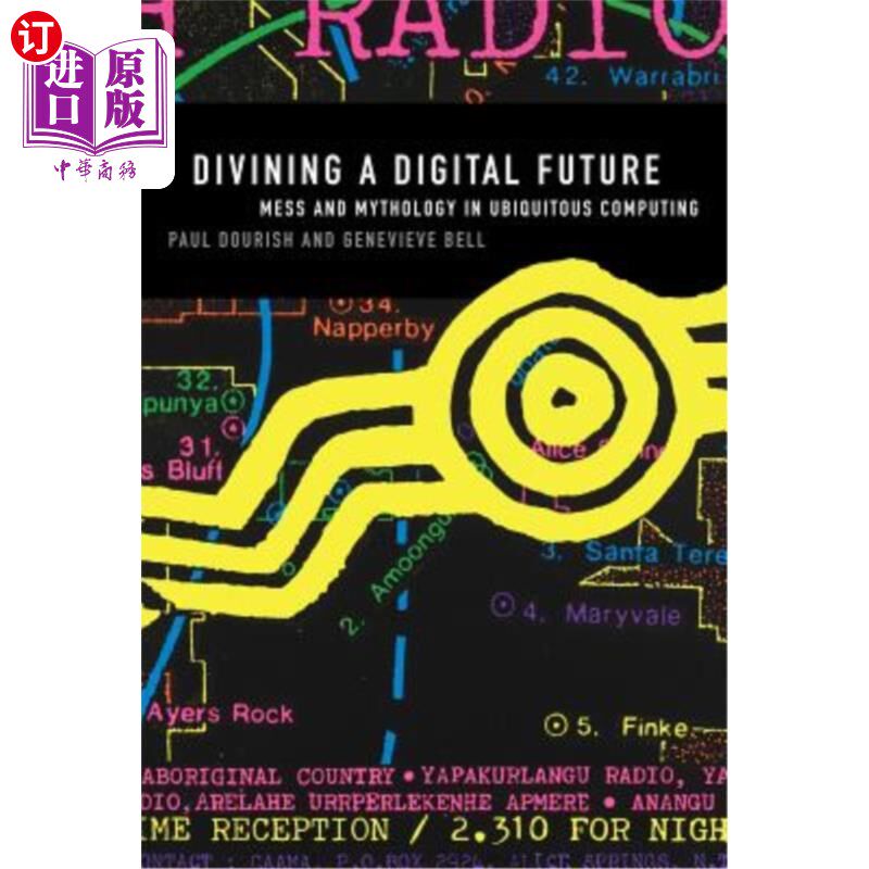 海外直订Divining a Digital Future: Mess and Mythology in Ubiquitous Computing 预测数字未来:普适计算中的混乱与神话