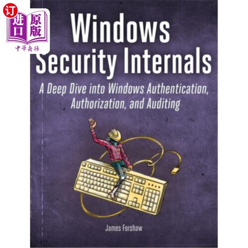 海外直订Windows Security Internals: A Deep Dive Into Windows Authentication, Authorizati Windows安全内