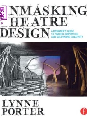 海外直订Unmasking Theatre Design: A Designer's Guide to Finding Inspiration and Cultivat 舞台设计：设计师寻找灵感和