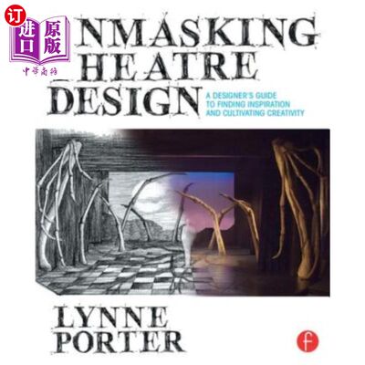 海外直订Unmasking Theatre Design: A Designer's Guide to Finding Inspiration and Cultivat 舞台设计：设计师寻找灵感和