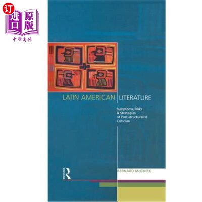 海外直订Latin American Literature: Symptoms, Risks and Strategies of Poststructuralist C 拉丁美洲文学:后结构主义批