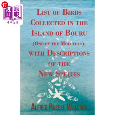 海外直订List of Birds Collected in the Island of Bouru (One of the Moluccas), with Descr 在布鲁岛(摩鹿加群岛