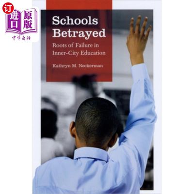 海外直订Schools Betrayed: Roots of Failure in Inner-City Education 背叛的学校:内城教育失败的根源