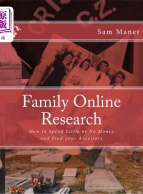 海外直订Family Online Research: How to Spend Little or No Money and Find your Ancestors 家庭在线研究：如何少花钱或