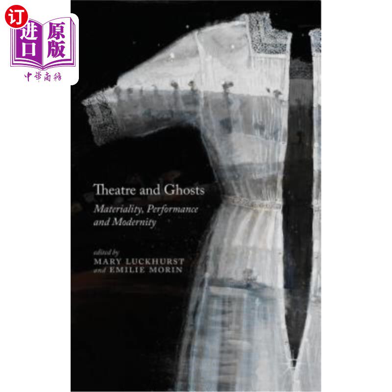 海外直订Theatre and Ghosts: Materiality, Performance and Modernity 戏剧与鬼魂：物质性、表演性与现代性
