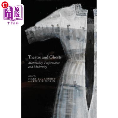 海外直订Theatre and Ghosts: Materiality, Performance and Modernity 戏剧与鬼魂：物质性、表演性与现代性